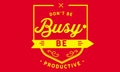 DonÃ¢â¬â¢t be busy, be productive quote Royalty Free Stock Photo